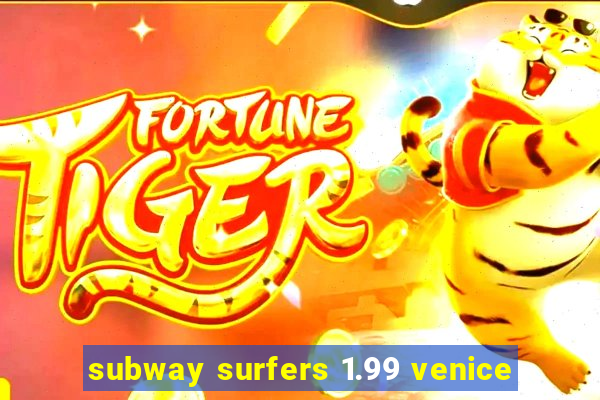 subway surfers 1.99 venice